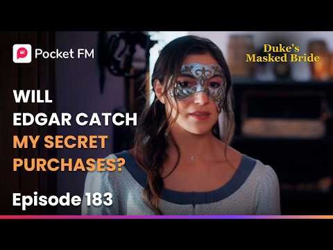 Ep 183 | Will Edgar Catch My Secret Purchases? | The Duke's Masked Bride