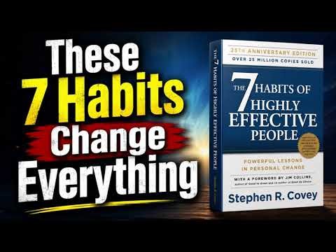 The 7 Habits of Highly Effective People by Stephen Covey | Full Book Summary