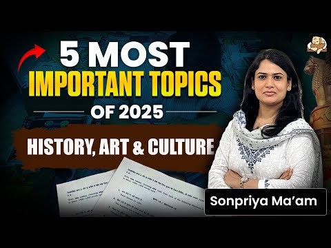 5 Most Important UPSC History, Art & Culture Topics of 2025 You Can’t Skip | UPSC Prelims 2026
