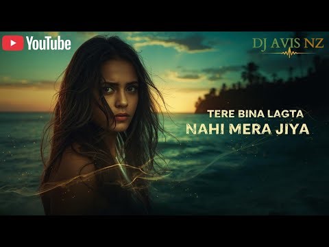 Tere Bina Lagta Nahi Mera Jiya | Dub Island Groove Reggae | Bollywood Reggae Fusion | DJ Avis Nz
