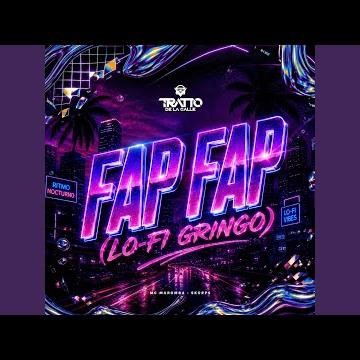 Fap Fap (Lo-Fi Gringo)