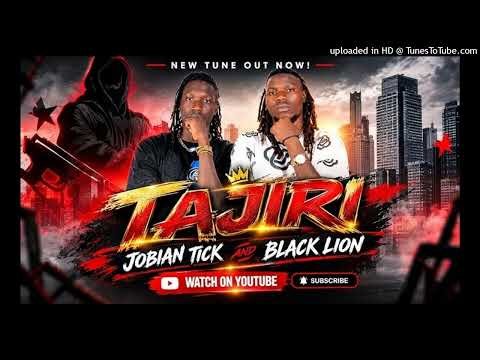 Tajiri Jobian Tick And BlackLion ft dj-chris-pro-arua