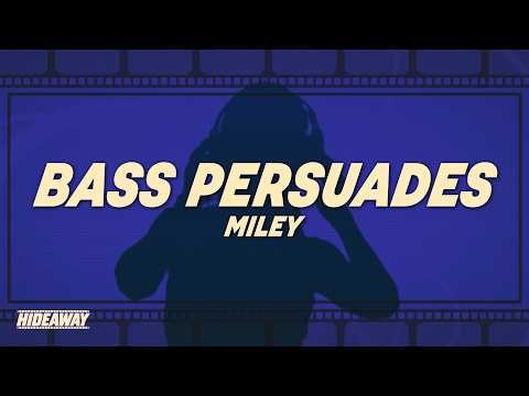 MILEY - Bass Persuades (Lyrics)
