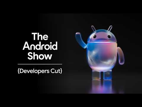 The Android Show: Developers Cut