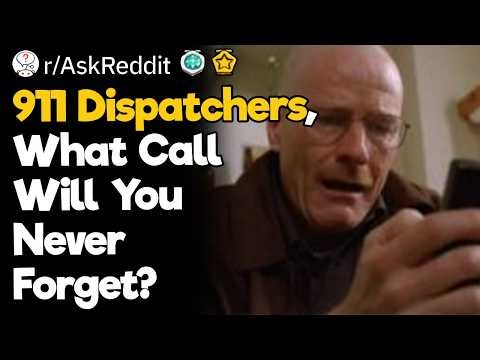 911 Dispatchers, What Call Will You Never Forget?