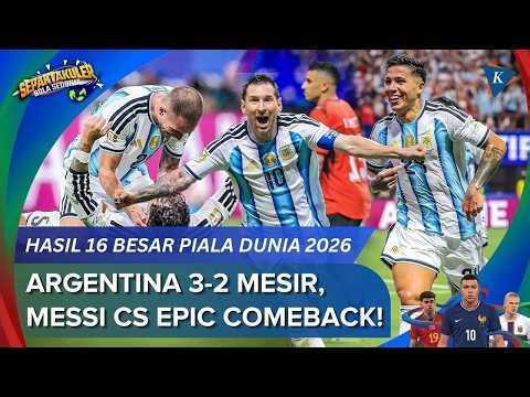 Hasil Argentina Vs Mesir 3-2: Messi Gagal Penalti lalu Comeback, Albiceleste ke 8 Besar