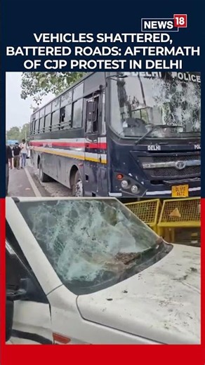 Vehicles Shattered, Battered Roads: Aftermath Of CJP Protest In Delhi | N18S
