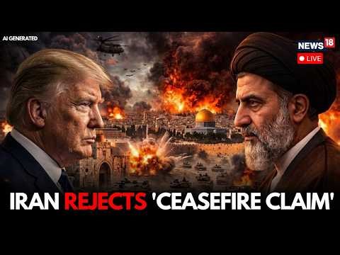 LIVE: Iran Rejects Ceasefire Claim After US President Donald Trump's Truth Social Post | N18G