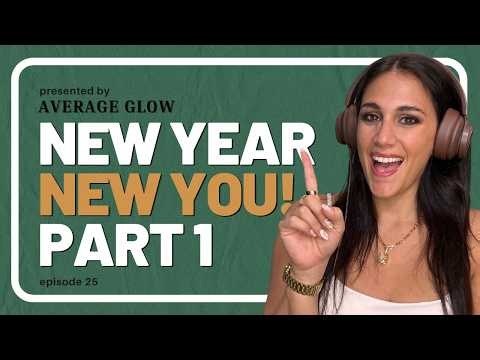 2027 New Year Resolutions | PART 1: Dream BIG | Average Glow Podcast #25