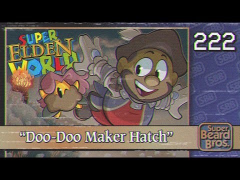 Elden Ring | Ep. #222 | Doo-Doo Maker Hatch