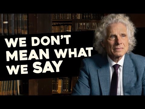 "We Don’t Mean What We Say" - Steven Pinker Part 1