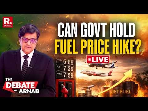 Debate With Arnab LIVE: How Long Can Govt Hold Commercial & Jet Fuel Price Hike Amid Iran War?