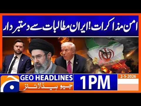 Peace Talks: Iran Steps Back From Key Demands | 1 PM Headlines Geo News (2 May 2026)