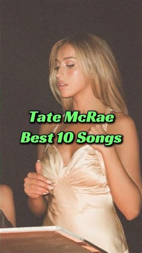Tate McRae Best 10 Songs Right Now | How Many Have You Heard?