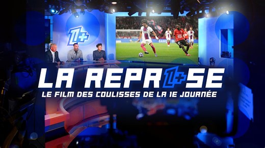 LA REPRISE, le film sur les coulisses de la 1ère journée de Ligue 1+