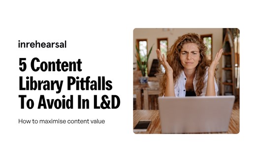 5 content library pitfalls to avoid in L&D - inrehearsal