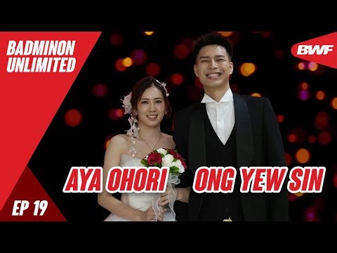 The Love Story of Ong Yew Sin & Aya Ohori | Badminton Unlimited