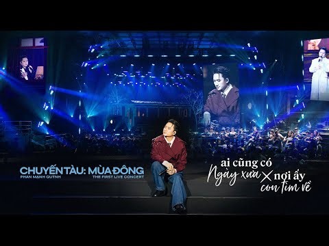 CHUYẾN TÀU: MÙA ĐÔNG LIVE CONCERT | “Ai cũng có ngày xưa, Nơi ấy con tìm về” | PHAN MẠNH QUỲNH