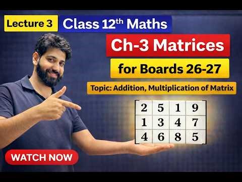 Class 12 Maths Chapter 3 Matrices Lecture 3 | Matrix Multiplication Made Easy 🔥 | Boards 2026-27