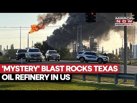 US TEXAS BLAST: 'MYSTERY' Explosion Rocks Valero Oil Refinery In Port Arthur, Authorities On Alert