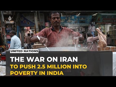 War on Iran could plunge 2.5 million Indians into poverty, UN warns as fuel costs soar