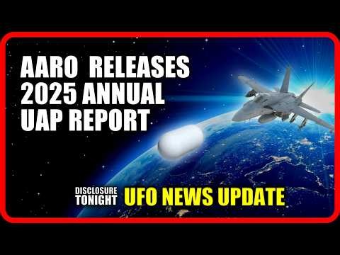 AARO releases 2025 Annual UAP Report. Document deep dive & analysis | UFO NEWS UPDATE