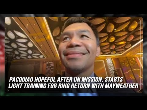 Pacquiao hopeful after UN mission, starts light training for ring return with Mayweather