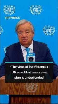‘The virus of indifference’: UN says Ebola response plan is underfunded
