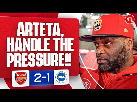 Arteta MUST Handle The Pressure! (Yardman) | Arsenal 2-1 Brighton