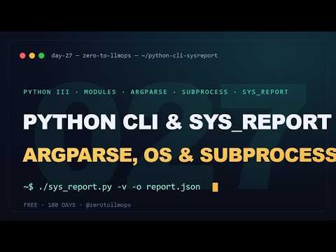 Python CLI & sys_report: Argparse, OS & Subprocess | Zero to LLMOps (Day 27)