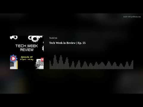 Tech Week in Review | Ep. 55