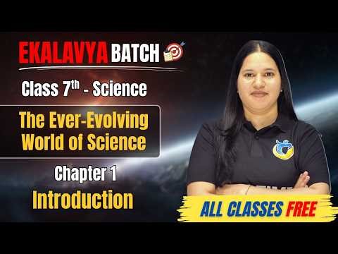 Class 7 Science Chapter 1 Introduction | The Ever-Evolving World of Science 🔥 | Full Explanation