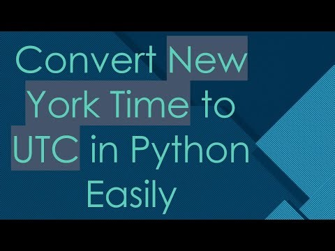 Convert New York Time to UTC in Python Easily