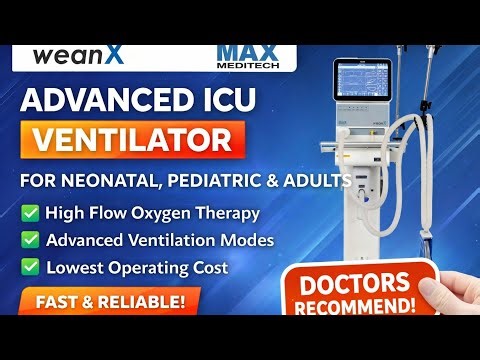 WeanX Critical Care Ventilator | Neonatal, Pediatric & Adult ICU & NICU Ventilator | MAX Meditech