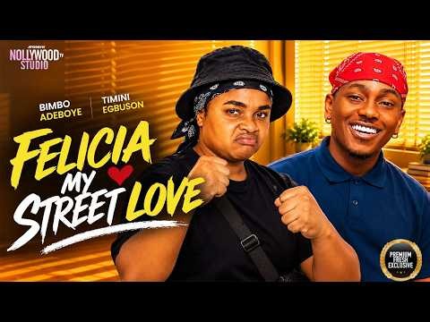 FELICIA MY STREET LOVE (Bimbo Ademoye, Timini Egbuson) - Brand New 2026 Nigerian Movie