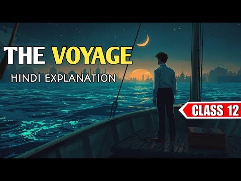 The Voyage Full Story Explanation | Class 12 Alternative English | Bhupen Hazarika