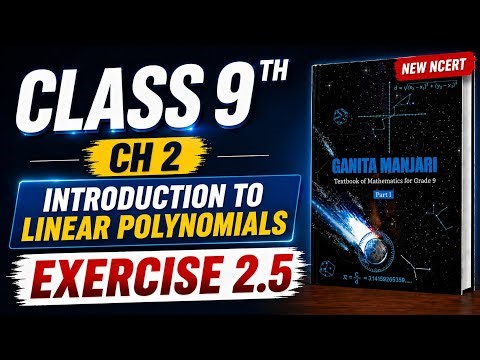 Class 9 Maths | Ch 2 | Exercise 2.5 | Introduction to Linear Polynomials | New NCERT Ganita Manjari