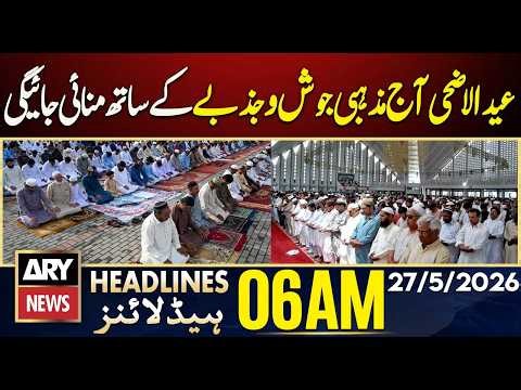 Eid-ul-Adha prayer gatherings across the country | ARY News 6 AM Headlines | 27th May 2026
