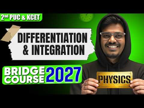 Differentiation and Integration | Physics | Bridge Course 2nd PUC & KCET 2027