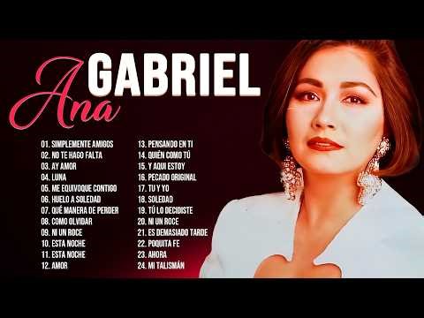 ANA GABRIEL SUS MAS HERMOSA CANCIONES (50 GRANDES EXITOS) ~ ANA GABRIEL MIX 2026