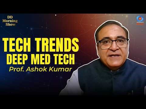 DD Morning Show | Tech Trends | Deep Med Tech | Prof Ashok Kumar | DD National