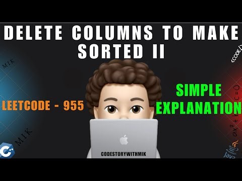 Delete Columns to Make Sorted II | Minute Details Covered | Dry Run | Leetcode 955 | MIK