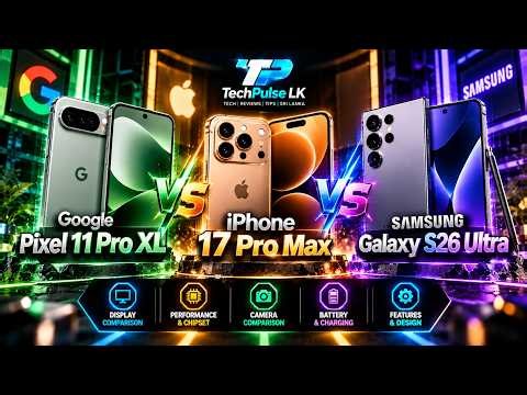 Google Pixel 11 Pro XL vs iPhone 17 Pro Max vs Galaxy S26 Ultra 🔥 | Full Comparison
