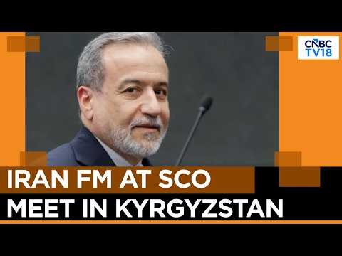 Iran FM Abbas Araghchi Arrives In Kyrgyzstan For SCO Foreign Ministers' Meeting | N18G | CNBC TV18