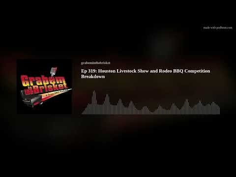 Ep 319: Houston Livestock Show and Rodeo BBQ Competition Breakdown