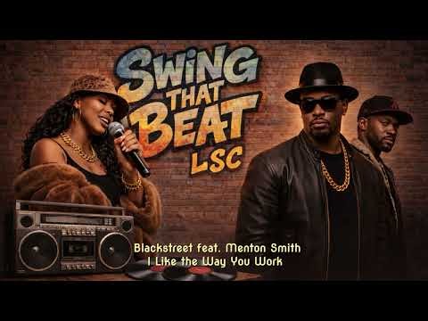 Blackstreet feat. Menton Smith - I Like the Way You Work