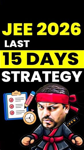 JEE 2026 : Last 15 Days Ultimate Strategy 🔥#jee #iitjee #jeemain #jeepreparation #jeeexam #strategy