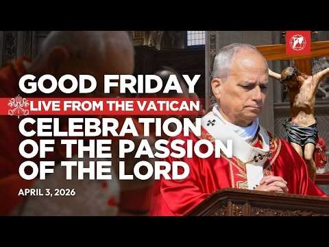LIVE | Good Friday: Pope Leo XIV’s Celebration of the Lord’s Passion | Vatican | April 3, 2026