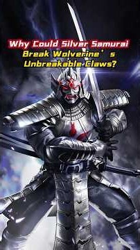 Why Could Silver Samurai Break Wolverine’s Unbreakable Claws?#xmen #wolverine #marvelcomics #fyp