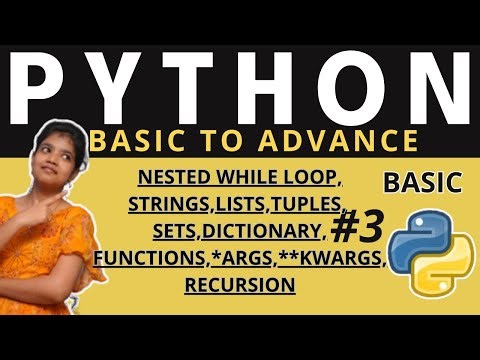 Python Basics Part - 3 | Nested lopp | string | List | Tuple | Function|Recursion|*args | **kwargs |